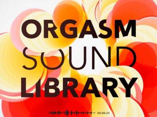 Orgasm Sound Library Exposition