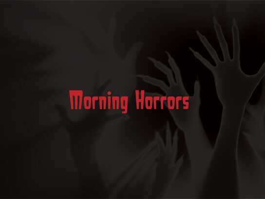 Morning Horrors