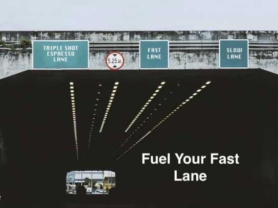 Fuel your Fast Lane