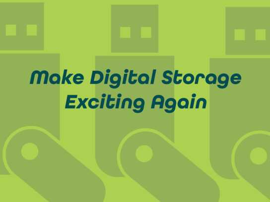 Make Digital Storage Exciting Again