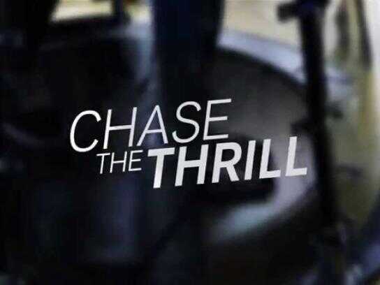 Chase the thrill