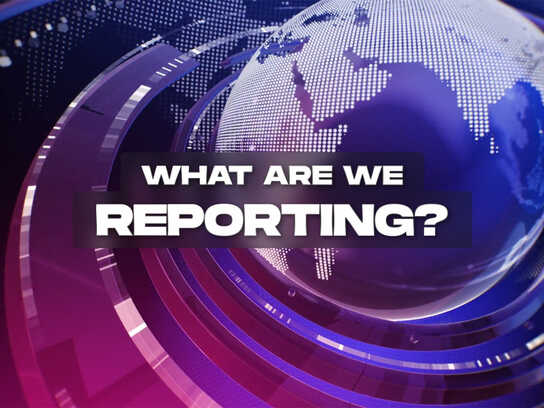 What Are We Reporting?