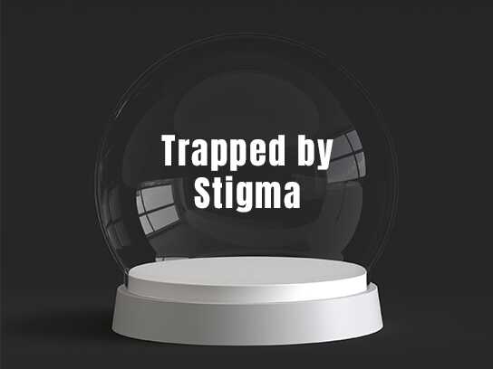 Trapped by Stigma