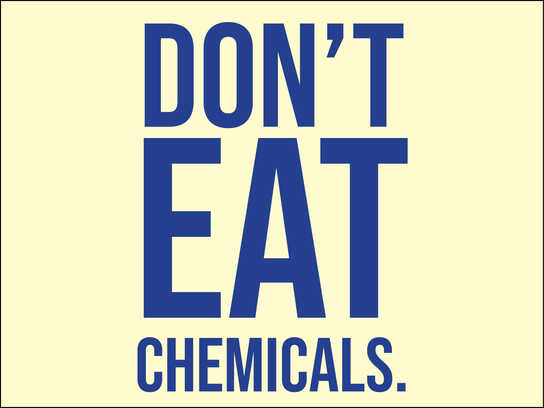 Don't eat chemicals 