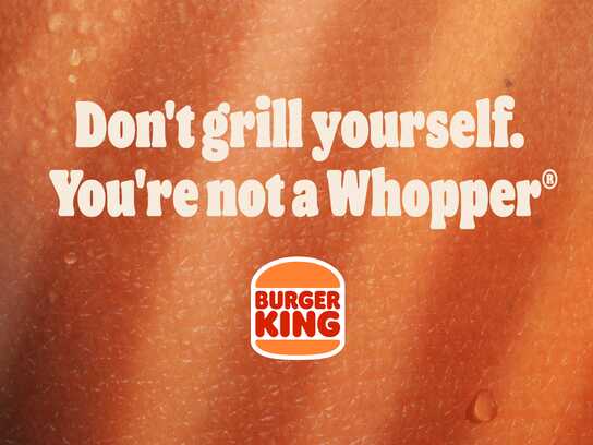 Don't grill yourself, you're not a Whopper®